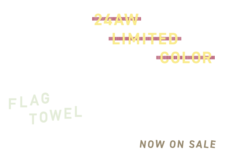 FLAG TOWEL 24AW LIMITED COLOR NOW ON SALE.